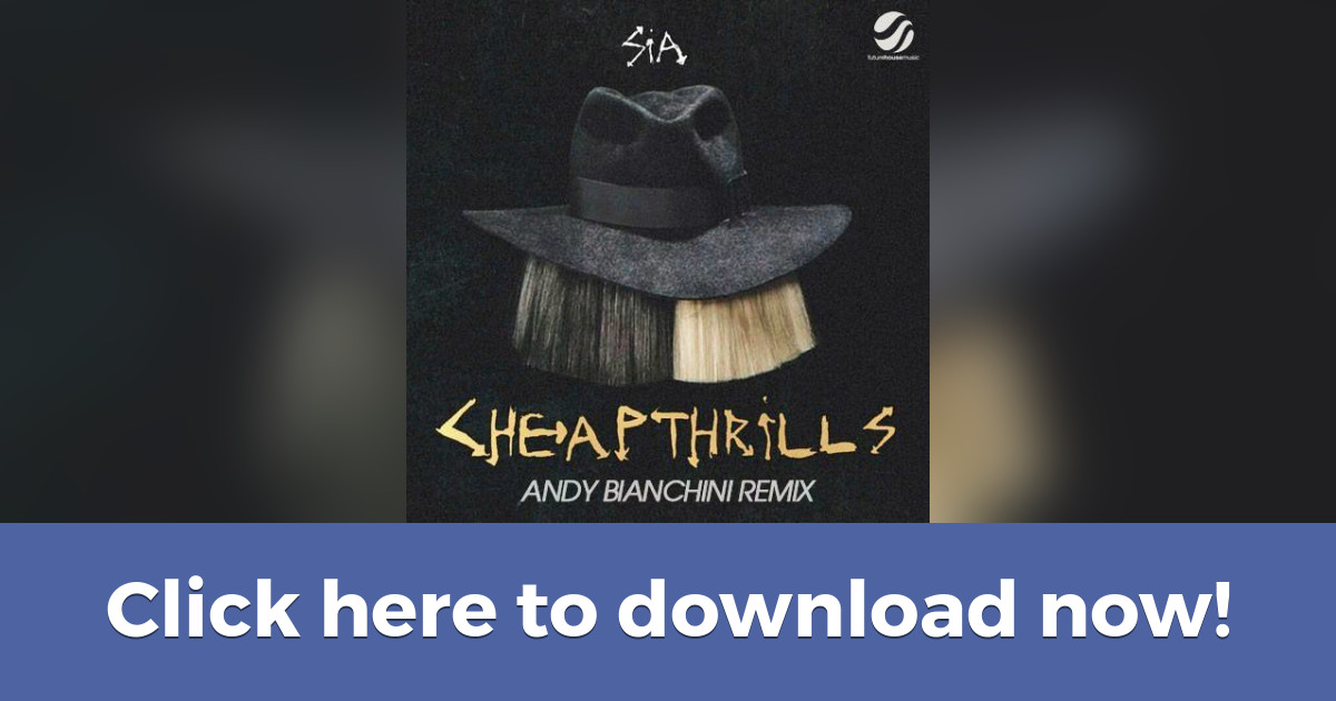 Sia Ft Sean Paul Cheap Thrills Andy Bianchini Remix Download for free and listen to sia feat. sia ft sean paul cheap thrills andy