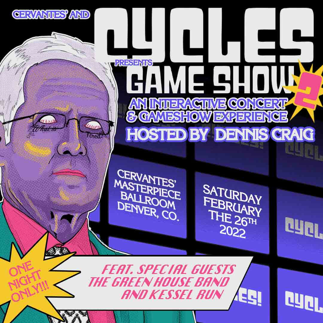 The Cycles Game Show! w/ The Green House Band, Kessel Run - Hosted by Dennis Craig